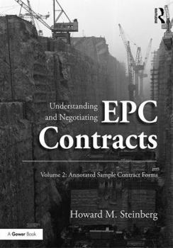 Hardcover Understanding and Negotiating Epc Contracts, Volume 2: Annotated Sample Contract Forms Book