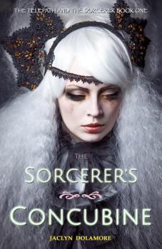 The Sorcerer's Concubine - Book #1 of the Telepath and the Sorcerer