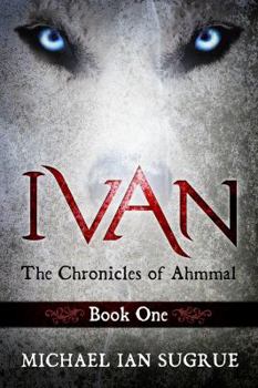 Paperback Ivan: The Chronicles of Ahmmal Book