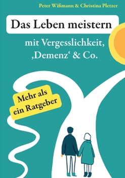 Paperback Das Leben meistern: mit Vergesslichkeit, 'Demenz' & Co. [German] Book