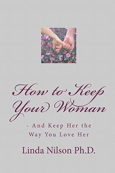 Paperback How to Keep Your Woman: - And Keep Her the Way You Love Her Book