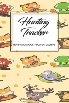 Paperback Hunting Log Book Records Journal: Hunting Tracker Hunting Forest Hunter Huntsman Wild Deer Bear Fox Book