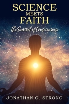 Paperback Science Meets Faith: The Survival Of Consciousness Book