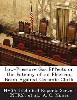 Paperback Low-Pressure Gas Effects on the Potency of an Electron Beam Against Ceramic Cloth Book
