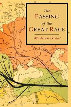 Paperback The Passing of the Great Race: Color Illustrated Edition with Original Maps Book