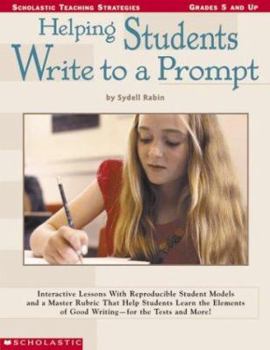 Paperback Helping Students Write to a Prompt: Interactive Lessons with Reproducible Student Models and a Master Rubric That Help Students Learn the Elements of Book