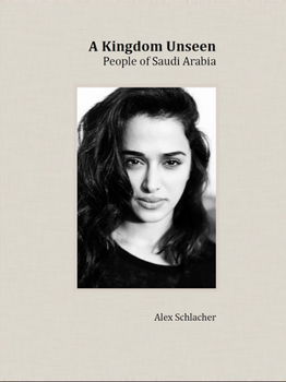 Hardcover A Kingdom Unseen: People of Saudi Arabia Book