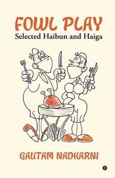 Paperback Fowl Play: Selected Haibun and Haiga Book