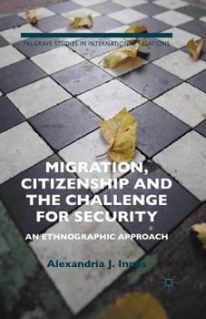 Paperback Migration, Citizenship and the Challenge for Security: An Ethnographic Approach Book