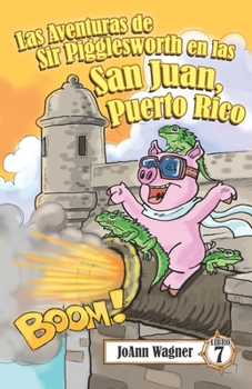 Paperback Las Aventuras de Sir Pigglesworth en San Juan, Puerto Rico: ¡Tu lechón real favorito va a Puerto Rico para una divertida aventura de snorkel y surf! ... para niños de 5 a 10 años] (Spanish Edition) [Spanish] Book