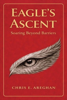 Paperback Eagle's Ascent: Soaring Beyond Barriers Book