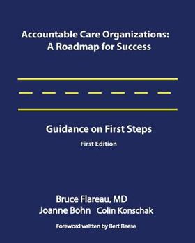 Paperback Accountable Care Organizations: A Roadmap for Success - Guidance on First Steps Book