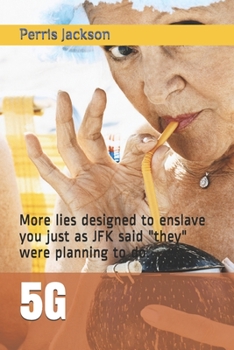Paperback 5g: More lies designed to enslave you just as JFK said they were planning to do. Book
