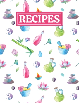 Recipes: Blank Journal Cookbook Notebook to Write In Your Personalized Favorite Recipes with Unique Spa Themed Cover Design