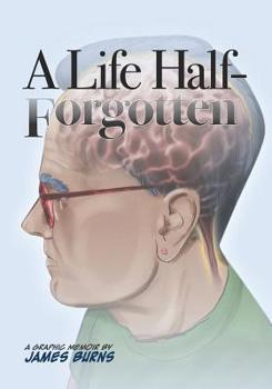 Paperback A Life Half-Forgotten: A Graphic memoir about growing up in the 60s and 70s Book