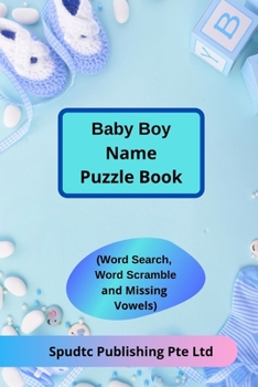Baby Boy Name Puzzle Book (Word Search, Word Scramble and Missing Vowels)