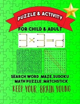 Paperback Puzzles &activistes for Child & Adult: Search Word, Maze, Math Puzzle, Sudoku, Matchstick [Large Print] Book