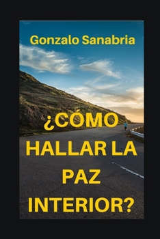 Paperback ¿Cómo Hallar La Paz Interior?: Estrategias y principios para vencer conflictos personales [Spanish] Book