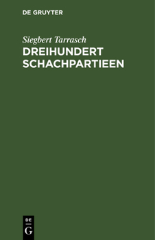 Hardcover Dreihundert Schachpartieen: Mit Dem Bildnis Und Der Autobiographie Des Verfassers [German] Book