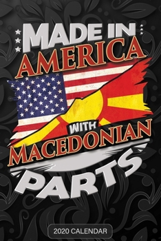 Made in America with Macedonian Parts : Macedonian 2020 Calender Gift for Macedonian with There Heritage and Roots from Macedonia