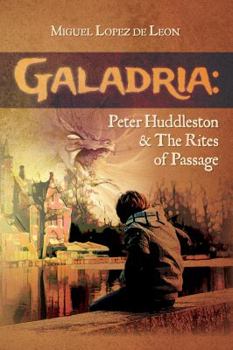 Peter Huddleston and The Rites of Passage - Book #1 of the Galadria