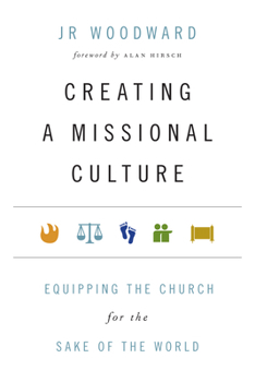 Paperback Creating a Missional Culture: Equipping the Church for the Sake of the World Book