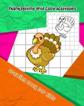 Paperback Thanksgiving Grid Copy Activities: Drawing and Coloring Book for Kids (Education Game for Children) Book