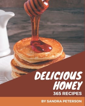 Paperback 365 Delicious Honey Recipes: Best-ever Honey Cookbook for Beginners Book