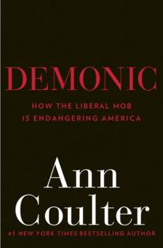 Hardcover Demonic: How the Liberal Mob Is Endangering America Book