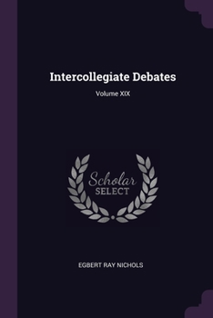 Paperback Intercollegiate Debates; Volume XIX Book