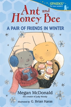 Ant and Honey Bee: A Pair of Friends in Winter - Book  of the Ant and Honey Bee