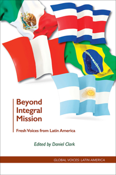 Paperback Beyond Integral Mission: Fresh Voices from Latin America Book