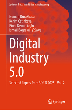 Hardcover Digital Industry 5.0: Selected Papers from 3dptc2025 - Vol. 2 Book