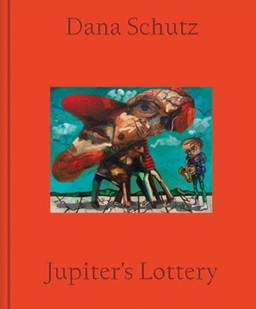 Hardcover Dana Schutz: Jupiter's Lottery Book