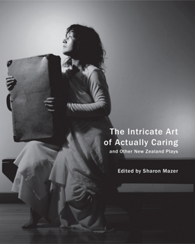 Paperback The Intricate Art of Actually Caring, and Other New Zealand Plays Book