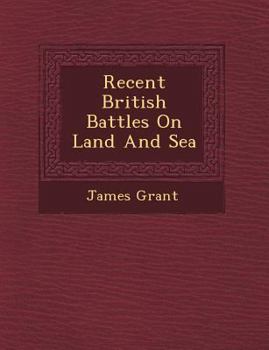 Paperback Recent British Battles On Land And Sea Book