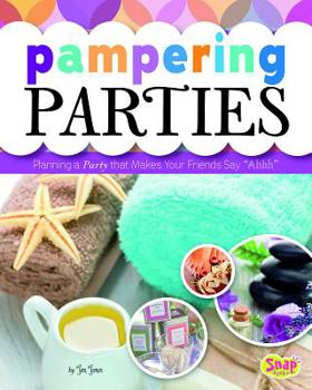 Hardcover Pampering Parties: Planning a Party That Makes Your Friends Say Ahhh Book