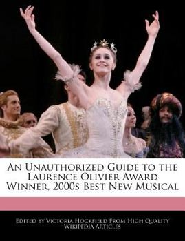 An Unauthorized Guide to the Laurence Olivier Award Winner, 2000s Best New Musical