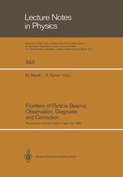 Frontiers of Particle Beams; Observation, Diagnosis and Correction: Proceedings of a Topical Course Held by the Joint Us-Cern School on Particle Accelerators at Anacapri, Isola Di Capri, Italy, Octobe