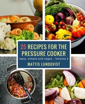 Paperback 25 recipes for the pressure cooker: tasty, simple and vegan Book