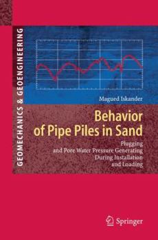 Hardcover Behavior of Pipe Piles in Sand: Plugging & Pore-Water Pressure Generation During Installation and Loading Book