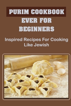 Paperback Purim Cookbook Ever For Beginners: Inspired Recipes For Cooking Like Jewish Book