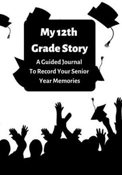 Paperback My 12th Grade Story: A Guided Journal To Record Your Senior Year Memories Book