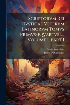 Paperback Scriptorvm Rei Rvsticae Vetervm Latinorvm Tomvs Primvs-[Qvartvs]..., Volume 1, part 1 [Latin] Book
