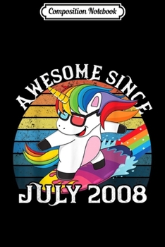 Paperback Composition Notebook: Awesome Since JULY 2008 11 Years Old Unicorn Journal/Notebook Blank Lined Ruled 6x9 100 Pages Book
