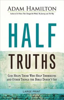 Paperback Half Truths: God Helps Those Who Help Themselves and Other Things the Bible Doesn't Say [Large Print] Book