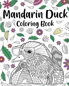 Paperback Mandarin Duck Coloring Book: Zentangle Mandarin Duck Designs with Mandala Style Patterns and Relaxing Book