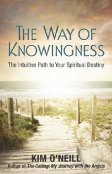 Paperback The Way of Knowingness: The Intuitive Path to Your Spiritual Destiny Book
