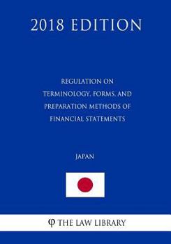 Paperback Regulation on Terminology, Forms, and Preparation Methods of Financial Statements (Japan) (2018 Edition) Book