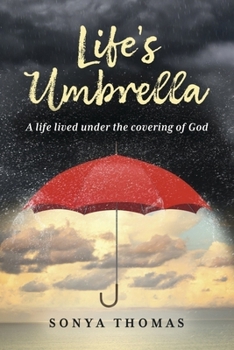 Life's Umbrella: A life lived under the covering of God